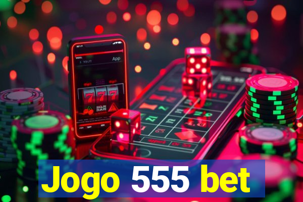 Jogo 555 bet